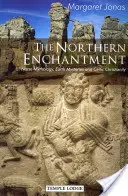 Az északi varázslat: Az északi mitológia, a földi misztériumok és a kelta kereszténység - The Northern Enchantment: Norse Mythology, Earth Mysteries and Celtic Christianity