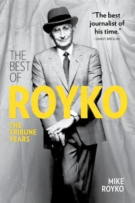 Royko legjobbjai: A Tribune-évek - The Best of Royko: The Tribune Years