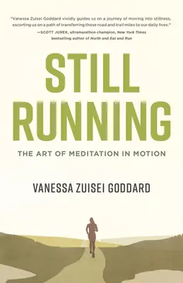 Még mindig futva: A meditáció művészete mozgásban - Still Running: The Art of Meditation in Motion