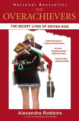 A Túlteljesítő: The Secret Lives of Driven Kids: The Secret Lives of Driven Kids - The Overachievers: The Secret Lives of Driven Kids