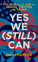 Yes We (Still) Can - Politika Obama, Twitter és Trump korában - Yes We (Still) Can - Politics in the age of Obama, Twitter and Trump