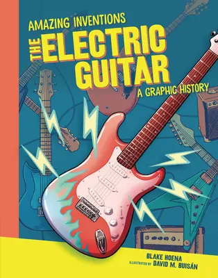 Az elektromos gitár: A Graphic History - The Electric Guitar: A Graphic History