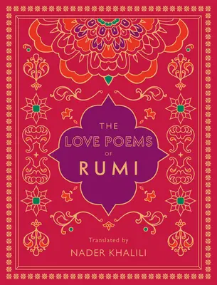 Rúmi szerelmes versei: Nader Khalili fordításában - The Love Poems of Rumi: Translated by Nader Khalili