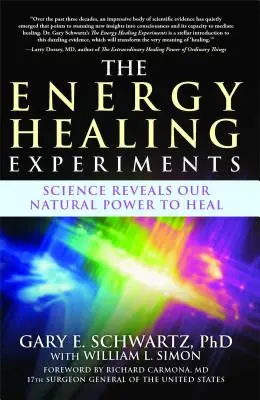 Az energiagyógyító kísérletek: A tudomány feltárja természetes gyógyító erőnket - The Energy Healing Experiments: Science Reveals Our Natural Power to Heal