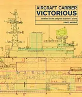 Victorious repülőgép-hordozó: Az eredeti építési tervek részletei - Aircraft Carrier Victorious: Detailed in the Original Builders' Plans