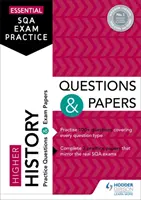 Essential SQA Exam Practice: Történelem: Felsőfokú történelem kérdések és dolgozatok - Essential SQA Exam Practice: Higher History Questions and Papers