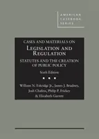 Esetek és anyagok a jogalkotásról és szabályozásról - Statútumok és a közrend megteremtése - Cases and Materials on Legislation and Regulation - Statutes and the Creation of Public Policy