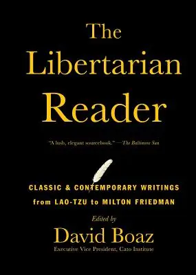 The Libertarian Reader: Klasszikus és kortárs írások Lao-Tzutól Milton Friedmanig - The Libertarian Reader: Classic & Contemporary Writings from Lao-Tzu to Milton Friedman