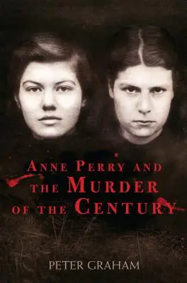 Anne Perry és az évszázad gyilkossága - Anne Perry and the Murder of the Century