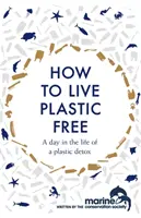 Hogyan éljünk műanyagmentesen: Egy nap a műanyag detox életében - How to Live Plastic Free: A Day in the Life of a Plastic Detox