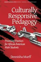 Kulturálisan érzékeny pedagógia: Ígéretes gyakorlatok afroamerikai férfi diákok számára (hc) - Culturally Responsive Pedagogy: Promising Practices for African American Male Students (hc)