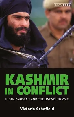 Kasmír konfliktusban: India, Pakisztán és a véget nem érő háború - Kashmir in Conflict: India, Pakistan and the Unending War