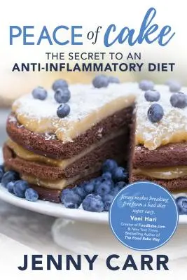 Peace of Cake: A gyulladáscsökkentő étrend titka - Peace of Cake: The Secret to an Anti-Inflammatory Diet