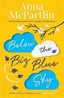 A nagy kék ég alatt - Szívszorító, szívmelengető, kacagtató regény Jojo Moyes rajongóknak - Below the Big Blue Sky - A heartbreaking, heartwarming, laugh-out-loud novel for fans of Jojo Moyes