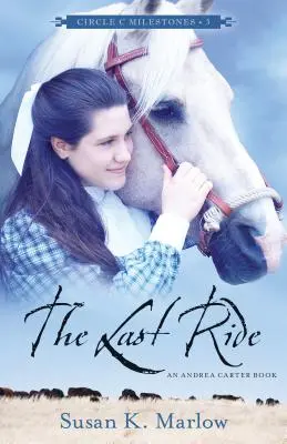 Az utolsó lovaglás: Egy Andrea Carter-könyv - The Last Ride: An Andrea Carter Book