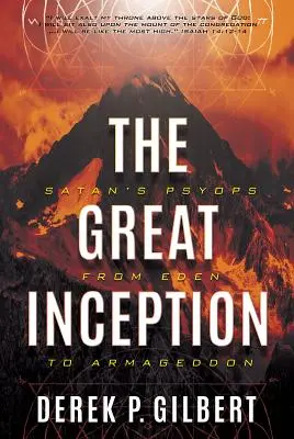 A nagy felfogás: A sátán pszichopsziája az Édentől az Armageddonig - The Great Inception: Satan's Psyops from Eden to Armageddon