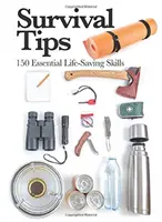 Túlélési tippek - 150 alapvető életmentő készség - Survival Tips - 150 Essential Life-saving Skills