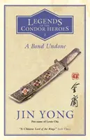 Bond Undone - A Condor-hősök legendái Vol. 2. - Bond Undone - Legends of the Condor Heroes Vol. 2