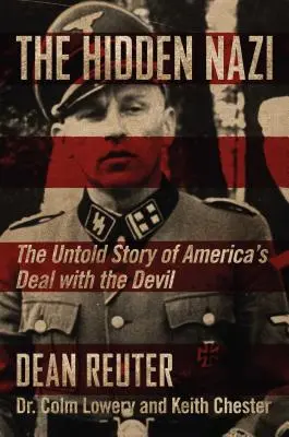 A rejtett náci: Amerika és az ördög közötti alku el nem mondott története - The Hidden Nazi: The Untold Story of America's Deal with the Devil