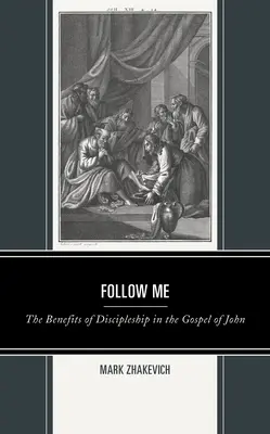 Kövess engem! A tanítványság előnyei János evangéliumában - Follow Me: The Benefits of Discipleship in the Gospel of John