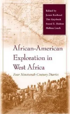 Afroamerikai felfedezés Nyugat-Afrikában: Négy tizenkilencedik századi napló - African-American Exploration in West Africa: Four Nineteenth-Century Diaries