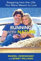 Futás a természettel: Lépj bele abba az életbe, amit élned kellett volna - Running with Nature: Stepping Into the Life You Were Meant to Live