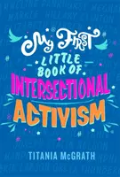 Az első kis könyvem az interszekcionális aktivizmusról - My First Little Book of Intersectional Activism