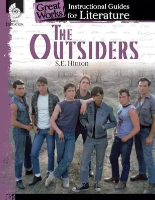 The Outsiders: An Instructional Guide for Literature: An Instructional Guide for Literature: An Instructional Guide for Literature - The Outsiders: An Instructional Guide for Literature: An Instructional Guide for Literature