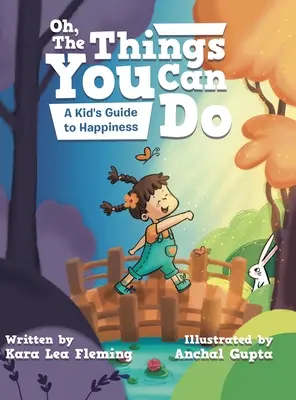 Oh, the Things You Can Do: Egy gyerek útmutatója a boldogsághoz - Oh, the Things You Can Do: A Kid's Guide to Happiness