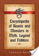 A szörnyek és szörnyek enciklopédiája a mítoszokban, legendákban és népmesékben - Encyclopedia of Beasts and Monsters in Myth, Legend and Folklore