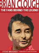 Brian Clough - A szurkolók a legenda mögött - Brian Clough - The Fans Behind the Legend