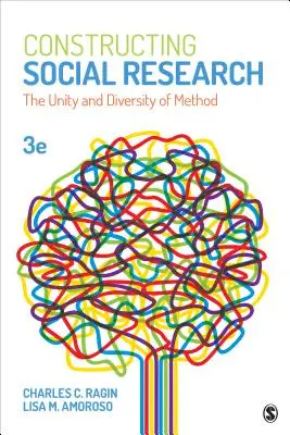 A társadalmi kutatás konstruálása: A módszer egysége és sokfélesége - Constructing Social Research: The Unity and Diversity of Method