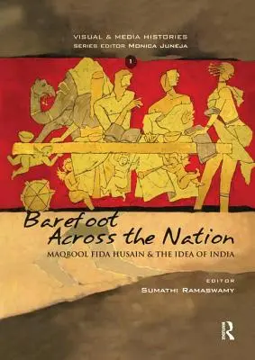 Mezítláb az országon át: M F Husain és India eszméje - Barefoot Across the Nation: M F Husain and the Idea of India