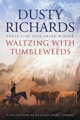 Waltzing With Tumbleweeds: Western novellák gyűjteménye - Waltzing With Tumbleweeds: A Collection of Western Short Stories