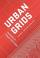 Városi rácsok: kézikönyv a szabályos várostervezéshez - Urban Grids: Handbook for Regular City Design