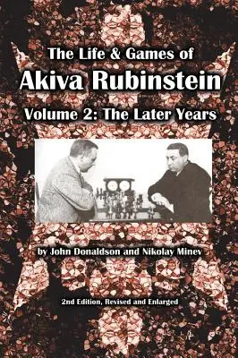 Akiva Rubinstein élete és játékai, 2. kötet: A későbbi évek - The Life & Games of Akiva Rubinstein, Volume 2: The Later Years