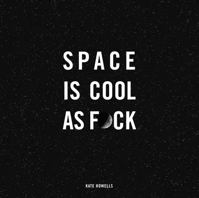 Az űr olyan menő, mint a F*ck - Space Is Cool as F*ck