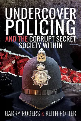 A titkosrendőrség és a korrupt titkos társadalom belülről - Undercover Policing and the Corrupt Secret Society Within