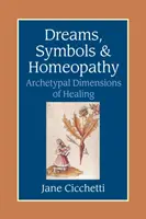 Álmok, szimbólumok és homeopátia - A gyógyítás archetipikus dimenziói - Dreams, Symbols, and Homeopathy - Archetypal Dimensions of Healing