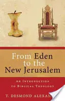 Az Édentől az Új Jeruzsálemig: Bevezetés a bibliai teológiába - From Eden to the New Jerusalem: An Introduction to Biblical Theology