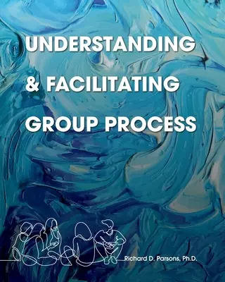 Csoportfolyamatok megértése és facilitálása - Understanding and Facilitating Group Process