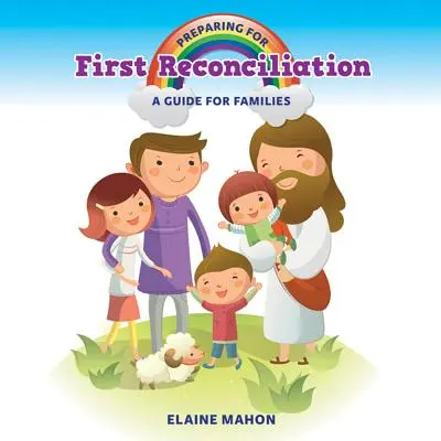 Felkészülés az első megbékélésre: Útmutató családok számára - Preparing for First Reconciliation: A Guide for Families