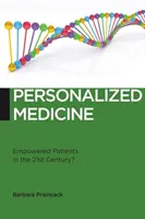 Személyre szabott orvoslás: Felhatalmazott betegek a 21. században? - Personalized Medicine: Empowered Patients in the 21st Century?