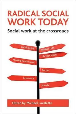 Radikális szociális munka ma: A szociális munka válaszúton - Radical Social Work Today: Social Work at the Crossroads