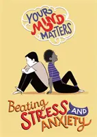 Your Mind Matters: A stressz és a szorongás legyőzése - Your Mind Matters: Beating Stress and Anxiety