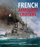 Francia páncélos cirkálók - 1887-1932 - French Armoured Cruisers - 1887 - 1932