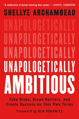 Unapologetically Ambitious: Vállalj kockázatot, törd át a korlátokat, és teremts sikert a saját feltételeid szerint - Unapologetically Ambitious: Take Risks, Break Barriers, and Create Success on Your Own Terms