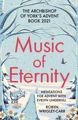 Az örökkévalóság zenéje: Meditációk adventre Evelyn Underhill-lel: York érsekének 2021-es adventi könyve - Music of Eternity: Meditations for Advent with Evelyn Underhill: The Archbishop of York's Advent Book 2021