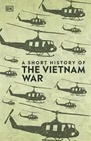 A vietnami háború rövid története - Short History of The Vietnam War