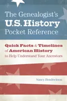 A genealógus amerikai történeti zsebkönyv - The Genealogist's U.S. History Pocket Reference